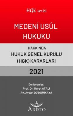 Medeni Usul Hukuku Hakkında Hukuk Genel Kurulu Kararları 2021 ( ATALI-