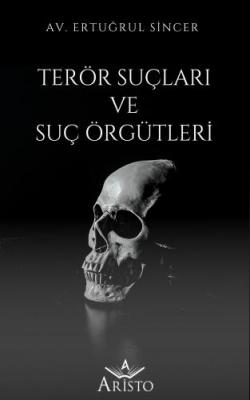 Terör Suçları ve Suç Örgütleri 2.BASKI ( SİNCER ) Ertuğrul Sincer