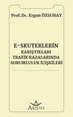 E–Skuterlerin Karıştıkları Trafik Kazalarında Sorumluluk İlişkileri Er