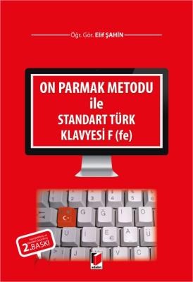 On Parmak Metodu ile Standart Türk Klavyesi F (fe) Öğr. Gör. Elif ŞAHİ