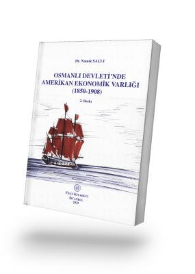 Osmanlı Devleti'nde Amerikan Ekonomik Varlığı - 2. Baskı