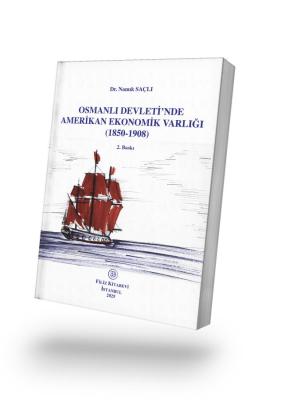Osmanlı Devleti'nde Amerikan Ekonomik Varlığı - 2. Baskı Dr. Namık SAÇ