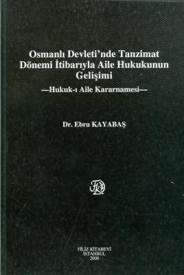 Osmanlı Devleti'nde Tanzimat Dönemi İtibarıyla Aile Hukukunun Gelişimi