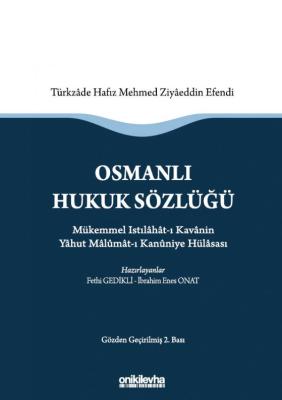 Osmanlı Hukuk Sözlüğü : Mükemmel Istılahat-ı Kavanin Yahut Malumat-ı K