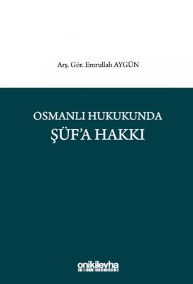 Osmanlı Hukukunda Şüf'a Hakkı ( AYGÜN ) Emrullah Aygün