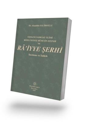 Osmanlı Kırâat Âlimi Rizeli Hâfız Hüseyin Efendi Râ'iyye Şerhi İnceleme ve Tahkik