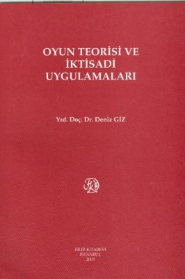 Oyun Teorisi ve İktisadi Uygulamaları Dr. Öğr. Üyesi Deniz GİZ