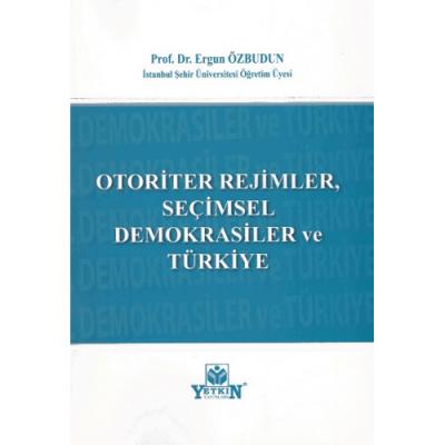 OTORİTER REJİMLER,SEÇİMSEL DEMOKRASİLER VE TÜRKİYE Prof. Dr. Ergun ÖZB