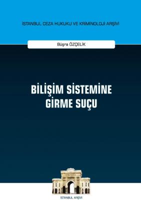 BİLİŞİM SİSTEMİNE GİRME SUÇU Büşra Özçelik