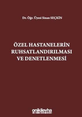 ÖZEL HASTANELERİN RUHSATLANDIRILMASI VE DENETLENMESİ Dr. Öğr. Üyesi Si