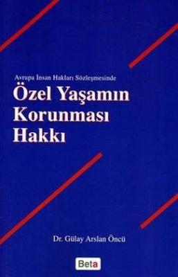 Özel Yaşamın Korunması Hakkı ( ÖNCÜ ) Gülay Arslan Öncü