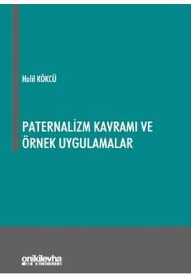 Paternalizm Kavramı ve Örnek Uygulamalar ( KÖKCÜ ) Halil Kökcü