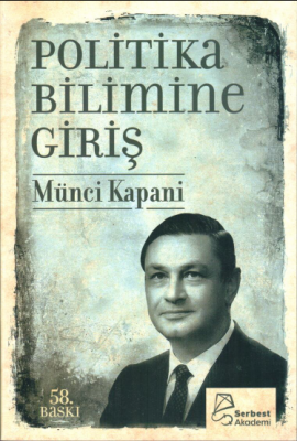 Politika Bilimine Giriş Prof. Dr. Münci Kapani