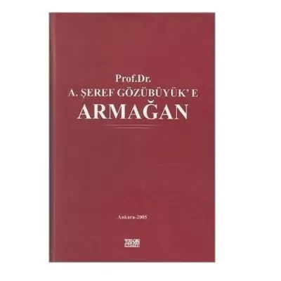 Prof. Dr. A. Şeref Gözübüyük'e Armağan Prof. Dr. Turgut Tan