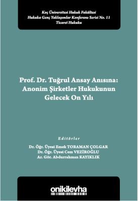 Prof. Dr. Tuğrul Ansay Anısına: Anonim Şirketler Hukukunun Gelecek On 