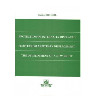 PROTECTİON OF INTERNALLY DİSPLACED PEOPLE FROM ARBİTRARY DİSPLACEMENT: