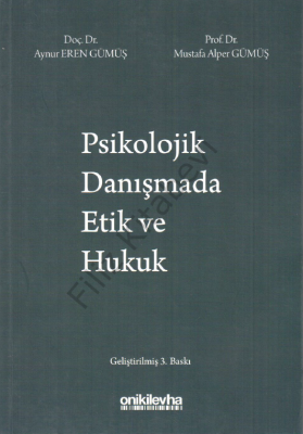 Psikolojik Danışmada Etik ve Hukuk Prof. Dr. Mustafa Alper GÜMÜŞ