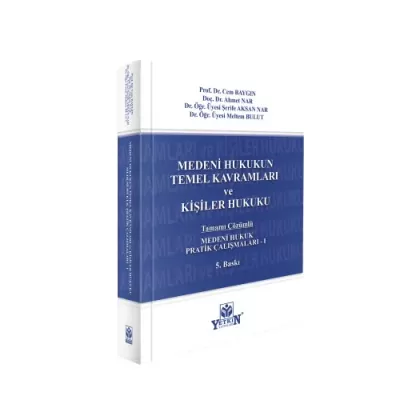 Medeni Hukukun Temel Kavramları ve Kişiler Hukuku Pratik Çalışmaları -