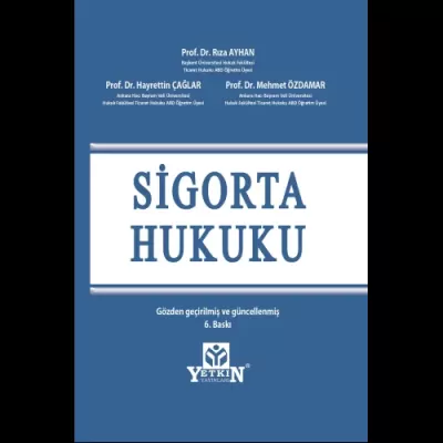 Sigorta Hukuku Ders Kitabı 6.BASKI Prof. Dr. Rıza AYHAN