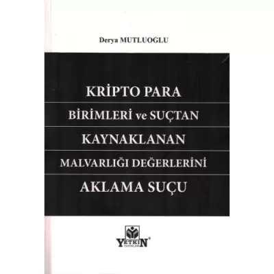 Kripto Para Birimleri ve Suçtan Kaynaklanan Malvarlığı Değerlerini Aklama Suçu