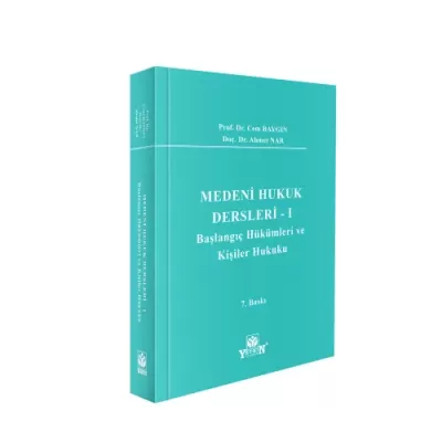 Medeni Hukuk Dersleri - I Başlangıç Hükümleri ve Kişiler Hukuku