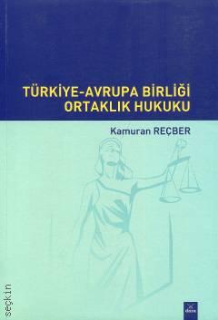 Türkiye–Avrupa Birliği Ortaklık Hukuku Prof. Dr. Kamuran Reçber