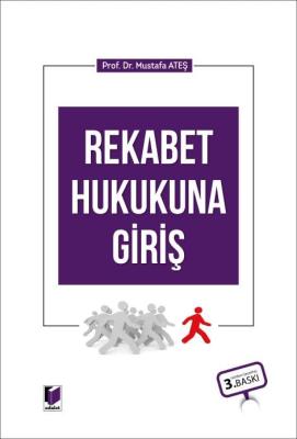 Rekabet Hukukuna Giriş 3.BASKI Prof. Dr. MUSTAFA ATEŞ