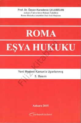 Roma Eşya Hukuku Prof. Dr. Özcan Karadeniz Çelebican