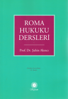 Roma Hukuku Dersleri 19.BASKI Prof. Dr. Şahin Akıncı
