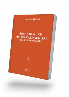 Roma Hukuku Pratik Çalışmaları Doç. Dr. Sevgi KAYAK