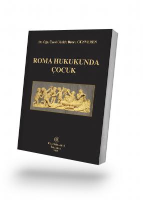 Roma Hukukunda Çocuk Dr. Öğr. Üyesi Güzide Burcu GÜNVEREN