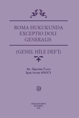 Roma Hukukunda Exceptıo Dolı Generalıs (Genel Hile Def'İ) Doç. Dr. İpe