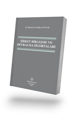Şirket Birleşme ve Devralma Sigortaları Dr. Öğretim Üyesi Bilge AYTUĞA