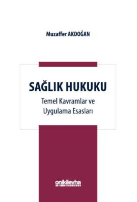 Sağlık Hukuku Temel Kavramlar ve Uygulama Esasları Muzaffer Akdoğan