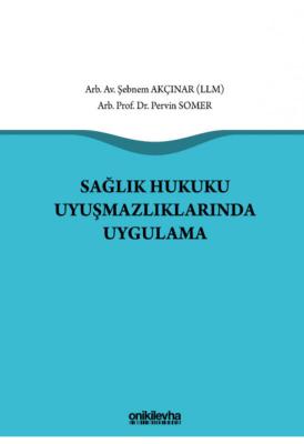 Sağlık Hukuku Uyuşmazlıklarında Uygulama ( SOMER-AKÇINAR ) Prof. Dr. P