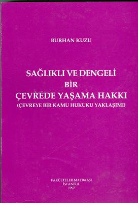 Sağlıklı ve Dengeli Bir Çevrede Yaşama Hakkı Prof. Dr. Burhan KUZU