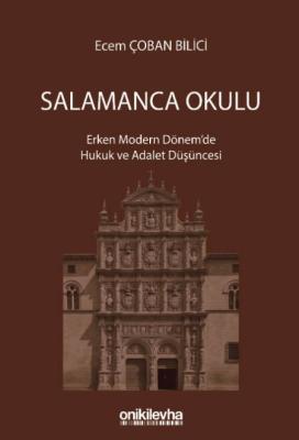 SALAMANCA OKULU: Erken Modern Dönem'de Hukuk ve Adalet Düşüncesi