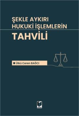 Şekle Aykırı Hukuki İşlemlerin Tahvili