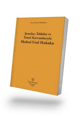 Şemalar, Tablolar ve Temel Kavramlarıyla Medenî Usul Hukuku Dr. Barış 