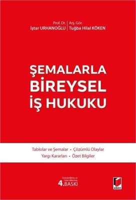 Şemalarla Bireysel İş Hukuku 4.BASKI İştar Urhanoğlu Şemalarla Bireysel İş Hukuku 4.BASKI İştar Urhanoğlu