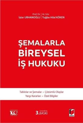 Şemalarla Bireysel İş Hukuku 3.BASKI İştar Urhanoğlu