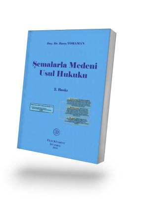 Şemalarla Medeni Usul Hukuku 2. Baskı Doç. Dr. Barış TORAMAN