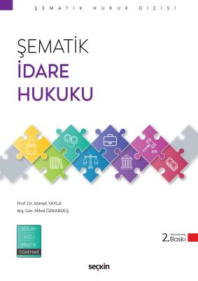 Şematik İdare Hukuku 2.BASKI Prof. Dr. Ahmet Yayla