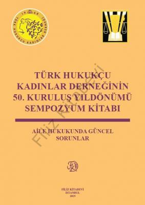 Türk Hukukçu Kadınlar Derneğinin 50. Kuruluş Yıldönümü Sempozyum Kitab