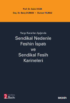 Sendikal Nedenle Feshin İspatı ve Sendikal Fesih Karineleri Saim Ocak