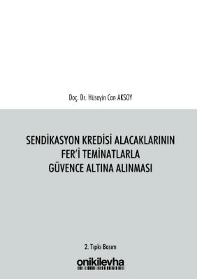 SENDİKASYON KREDİSİ ALACAKLARININ FER'İ TEMİNATLARLA GÜVENCE ALTINA AL