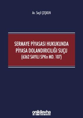 SERMAYE PİYASASI HUKUKUNDA PİYASA DOLANDIRICILIĞI SUÇU (6362 SAYILI SP