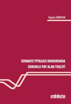 Sermaye Piyasası Hukukunda Zorunlu Pay Alım Teklifi İlayda Gökhan