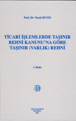 TİCARİ İŞLEMLERDE TAŞINIR REHNİ KANUNU'NA GÖRE TAŞINIR (VARLIK) REHNİ 