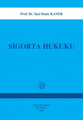 Sigorta Hukuku 4.baskı (Kaner) Prof. Dr. İnci Deniz KANER